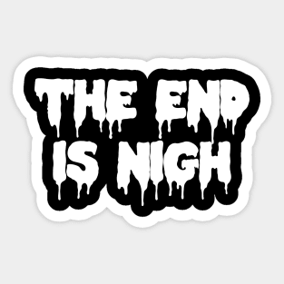 The End Is Nigh Goth Dripping Monster Sticker